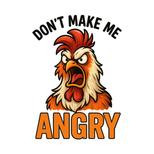 Don't Make Me Angry Chicken Farmer Humor by ArtistTee ⭐⭐⭐⭐⭐