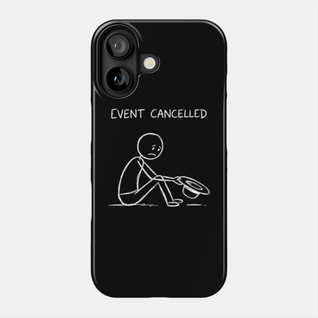 Event Cancelled Disappointment Depression Humor Phone Case by ArtistTee ⭐⭐⭐⭐⭐