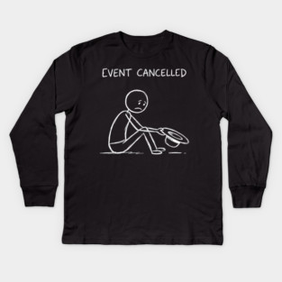 Event Cancelled Disappointment Depression Humor Kids Long Sleeve T-Shirt