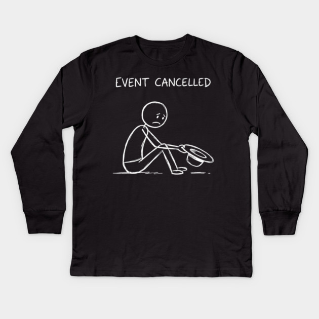 Event Cancelled Disappointment Depression Humor Kids Long Sleeve T-Shirt by ArtistTee ⭐⭐⭐⭐⭐
