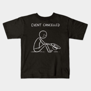 Event Cancelled Disappointment Depression Humor Kids T-Shirt