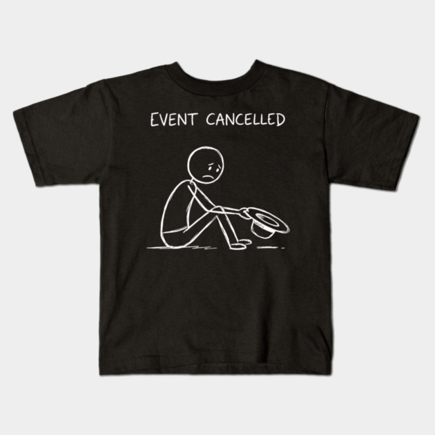 Event Cancelled Disappointment Depression Humor Kids T-Shirt by ArtistTee ⭐⭐⭐⭐⭐