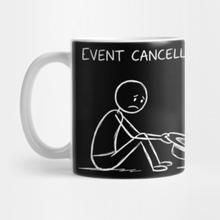 Event Cancelled Disappointment Depression Humor Mug
