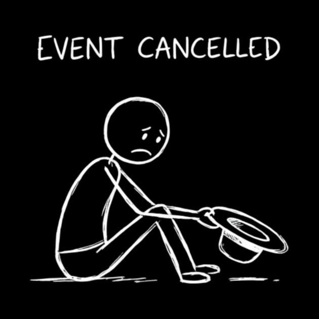 Event Cancelled Disappointment Depression Humor by ArtistTee ⭐⭐⭐⭐⭐
