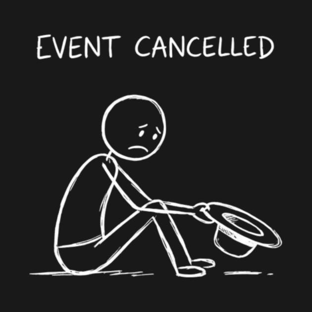 Event Cancelled Disappointment Depression Humor by ArtistTee ⭐⭐⭐⭐⭐