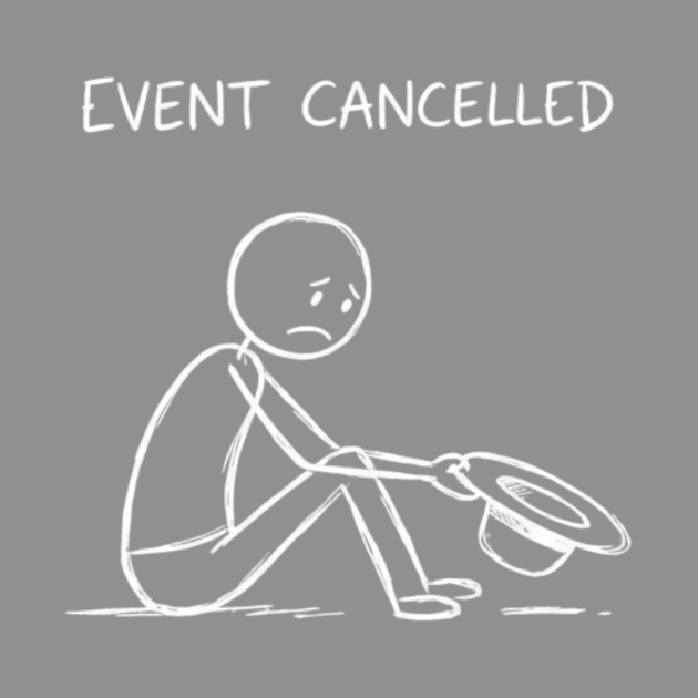 Event Cancelled Disappointment Depression Humor by ArtistTee ⭐⭐⭐⭐⭐
