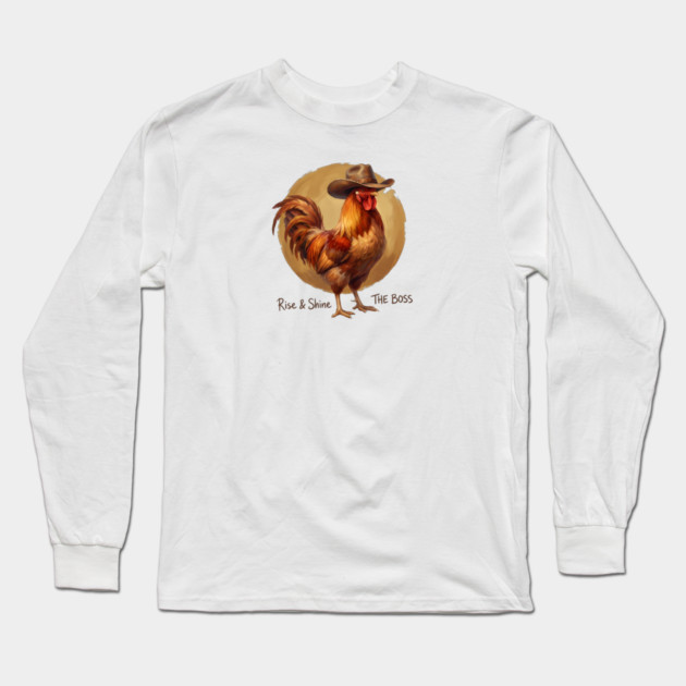 Rise & Shine The Boss Farm Animal Rooster Long Sleeve T-Shirt by ArtistTee ⭐⭐⭐⭐⭐