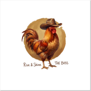 Rise & Shine The Boss Farm Animal Rooster Posters and Art