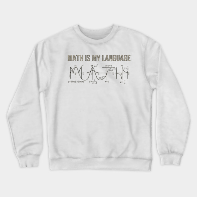 Math Is My Language Mathematics Nerd Crewneck Sweatshirt by ArtistTee ⭐⭐⭐⭐⭐