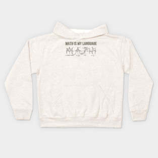 Math Is My Language Mathematics Nerd Kids Hoodie