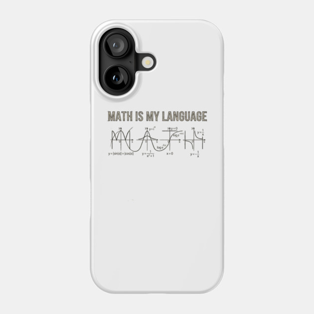 Math Is My Language Mathematics Nerd Phone Case by ArtistTee ⭐⭐⭐⭐⭐