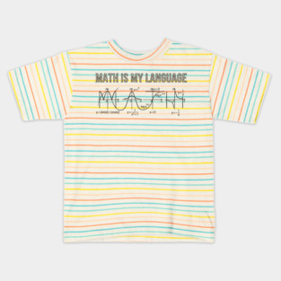 Math Is My Language Mathematics Nerd Kids T-Shirt