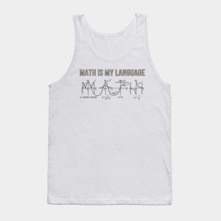 Math Is My Language Mathematics Nerd Tank Top