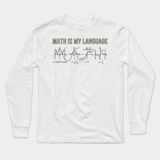 Math Is My Language Mathematics Nerd Long Sleeve T-Shirt