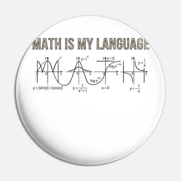 Math Is My Language Mathematics Nerd Pin by ArtistTee ⭐⭐⭐⭐⭐