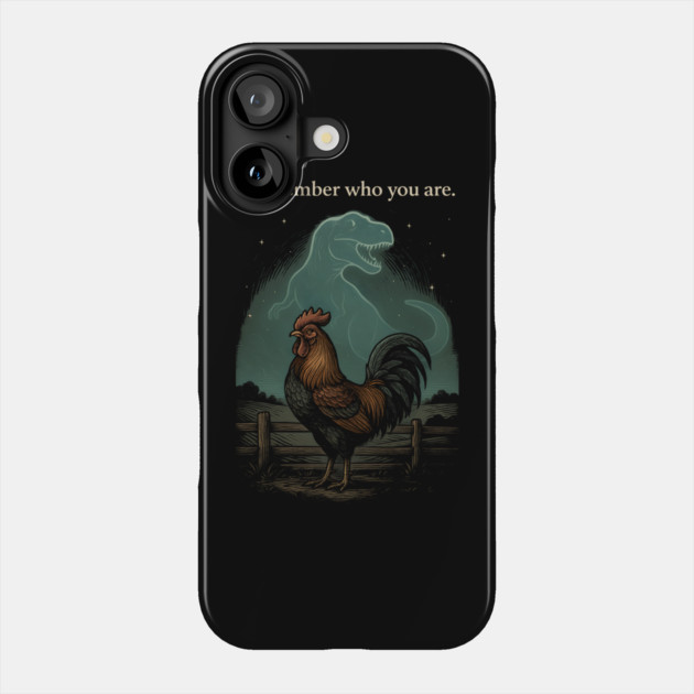 Remember Who You Are Rooster Dinosaur Farm Life Phone Case by ArtistTee ⭐⭐⭐⭐⭐