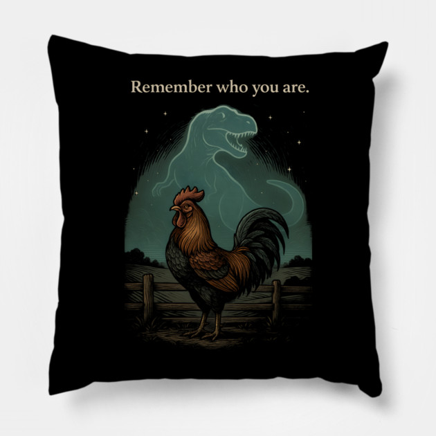 Remember Who You Are Rooster Dinosaur Farm Life Pillow by ArtistTee ⭐⭐⭐⭐⭐
