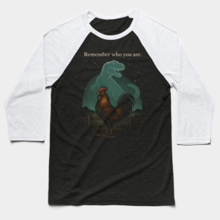 Remember Who You Are Rooster Dinosaur Farm Life Baseball T-Shirt