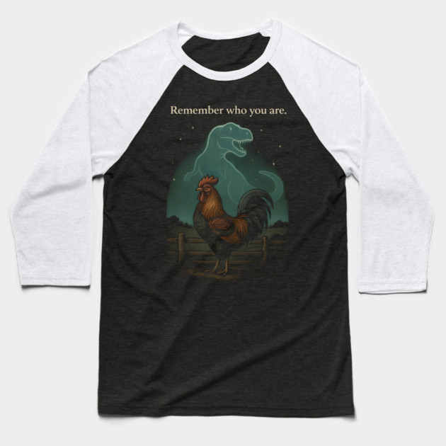 Remember Who You Are Rooster Dinosaur Farm Life Baseball T-Shirt by ArtistTee ⭐⭐⭐⭐⭐