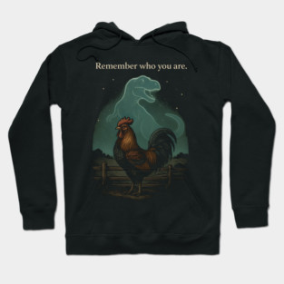 Remember Who You Are Rooster Dinosaur Farm Life Hoodie