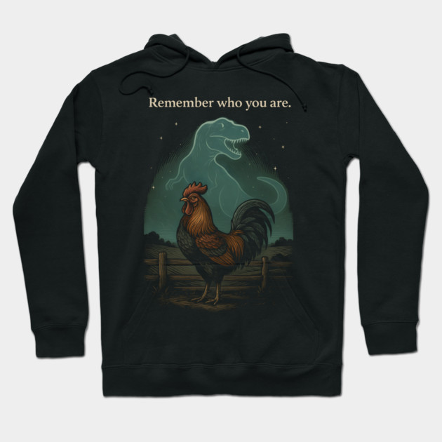 Remember Who You Are Rooster Dinosaur Farm Life Hoodie by ArtistTee ⭐⭐⭐⭐⭐