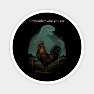 Remember Who You Are Rooster Dinosaur Farm Life Magnet