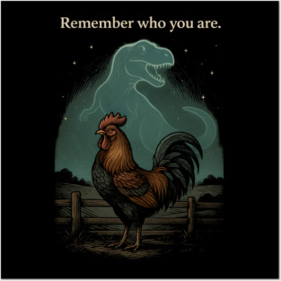 Remember Who You Are Rooster Dinosaur Farm Life Posters and Art