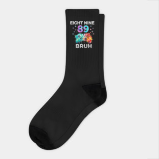 Eight Nine 89 Bruh Gamer Birthday Gift Socks