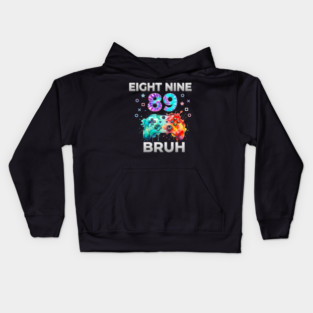 Eight Nine 89 Bruh Gamer Birthday Gift Kids Hoodie
