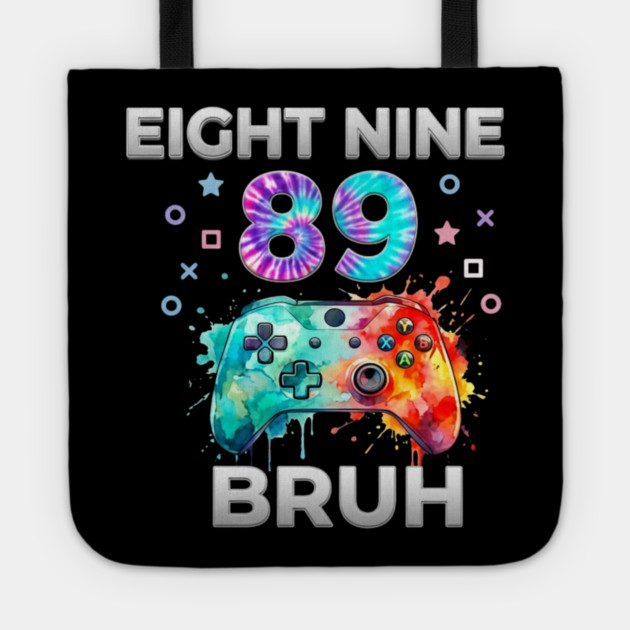 Eight Nine 89 Bruh Gamer Birthday Gift Tote by ArtistTee ⭐⭐⭐⭐⭐