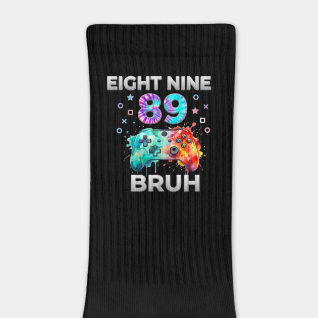 Eight Nine 89 Bruh Gamer Birthday Gift by ArtistTee ⭐⭐⭐⭐⭐