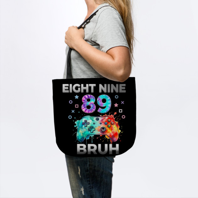 Eight Nine 89 Bruh Gamer Birthday Gift by ArtistTee ⭐⭐⭐⭐⭐