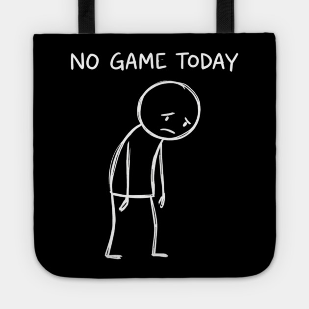 No Game Today Gamer Sadness Tote by ArtistTee ⭐⭐⭐⭐⭐