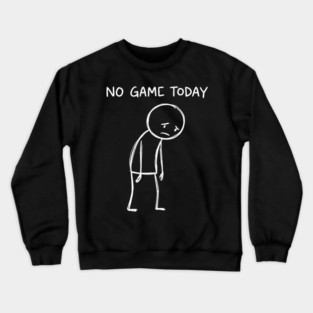 No Game Today Gamer Sadness Crewneck Sweatshirt