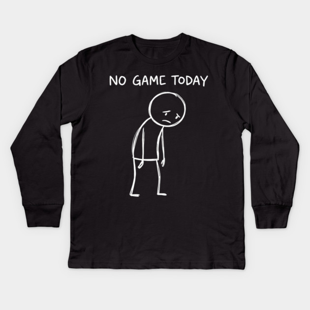 No Game Today Gamer Sadness Kids Long Sleeve T-Shirt by ArtistTee ⭐⭐⭐⭐⭐