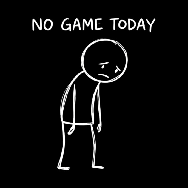 No Game Today Gamer Sadness by ArtistTee ⭐⭐⭐⭐⭐