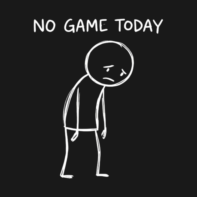 No Game Today Gamer Sadness by ArtistTee ⭐⭐⭐⭐⭐