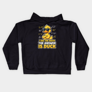 I Did The Math The Answer Is Duck Funny Math Teacher Kids Hoodie
