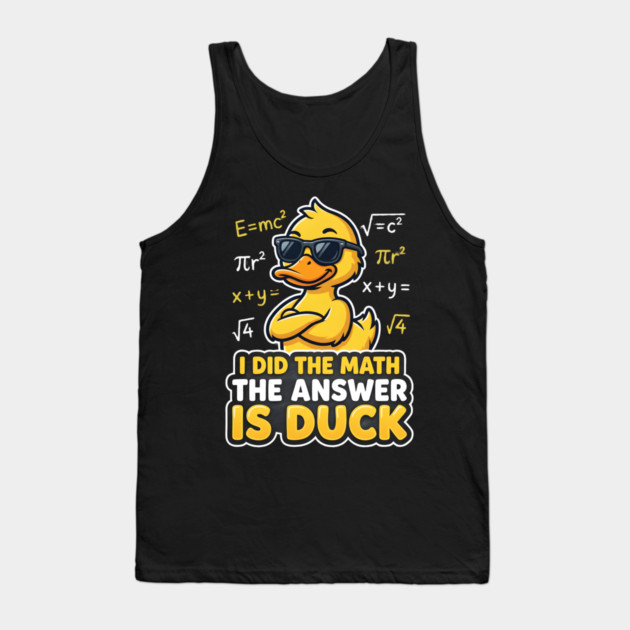 I Did The Math The Answer Is Duck Funny Math Teacher Tank Top by ArtistTee ⭐⭐⭐⭐⭐