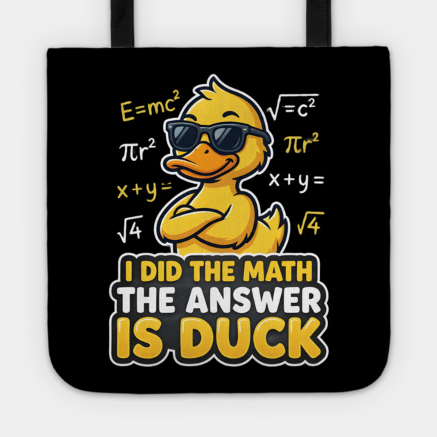 I Did The Math The Answer Is Duck Funny Math Teacher Tote by ArtistTee ⭐⭐⭐⭐⭐