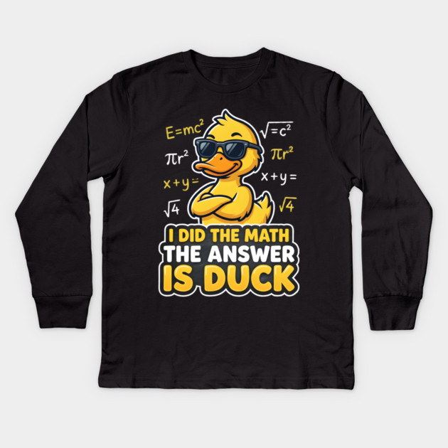 I Did The Math The Answer Is Duck Funny Math Teacher Kids Long Sleeve T-Shirt by ArtistTee ⭐⭐⭐⭐⭐