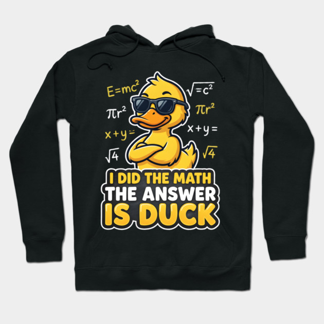 I Did The Math The Answer Is Duck Funny Math Teacher Hoodie by ArtistTee ⭐⭐⭐⭐⭐