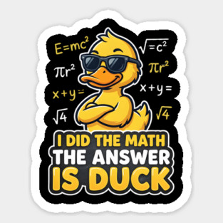 I Did The Math The Answer Is Duck Funny Math Teacher Sticker