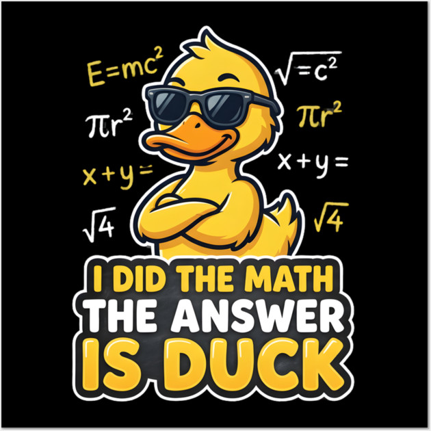 I Did The Math The Answer Is Duck Funny Math Teacher Wall Art by ArtistTee ⭐⭐⭐⭐⭐