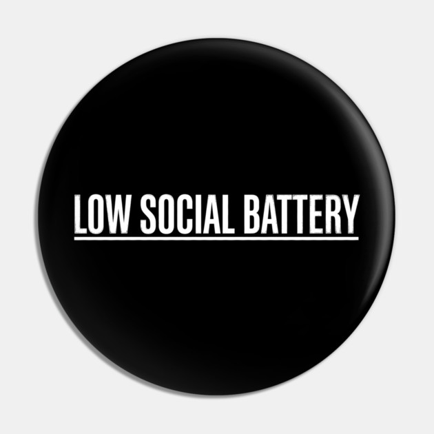 Low Social Battery Introvert Humor Pin by ArtistTee ⭐⭐⭐⭐⭐