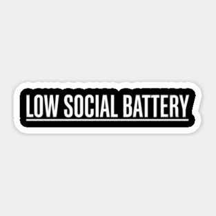Low Social Battery Introvert Humor Sticker