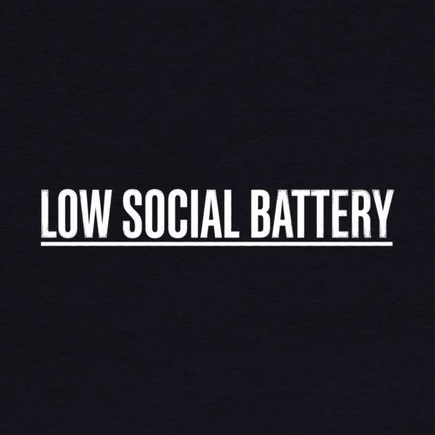 Low Social Battery Introvert Humor by ArtistTee ⭐⭐⭐⭐⭐