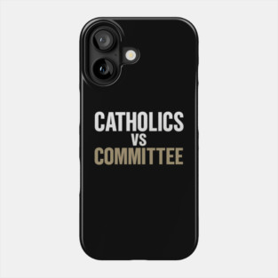 Catholics Vs Committee Funny Religious Humor Phone Case