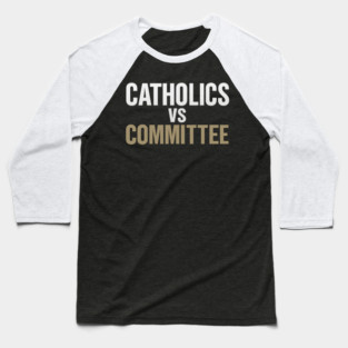 Catholics Vs Committee Funny Religious Humor Baseball T-Shirt