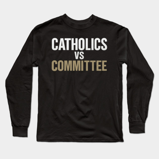 Catholics Vs Committee Funny Religious Humor Long Sleeve T-Shirt by ArtistTee ⭐⭐⭐⭐⭐